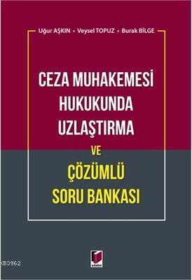 Ceza Muhakemesi Hukukunda Uzlaştırma ve Çözümlü Soru Bankası | Burak B