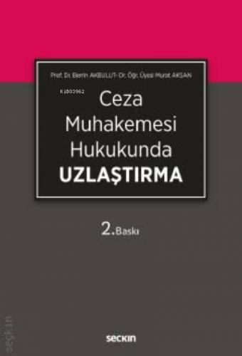 Ceza Muhakemesi Hukukunda Uzlaştırma | Berrin Akbulut | Seçkin Yayıncı