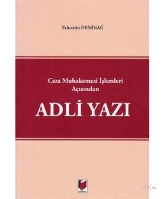 Ceza Muhakemesi İşlemleri Açısından Adli Yazı | Fahrettin Demirbağ | A