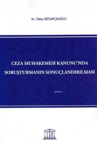 Ceza Muhakemesi Kanunu'nda Soruşturmanın Sonuçlandırılması | Tülay Kit