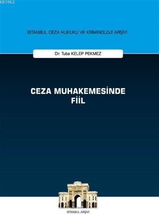 Ceza Muhakemesinde Fiil - İstanbul Ceza Hukuku ve Kriminoloji Arşivi -