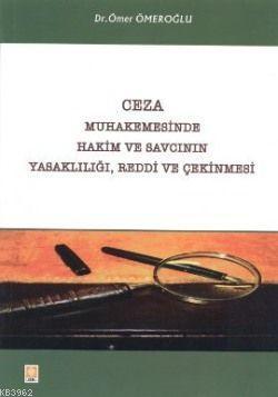 Ceza Muhakemesinde Hakim ve Savcının Yasaklılığı, Reddi ve Çekinmesi |