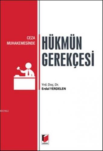 Ceza Muhakemesinde Hükmün Gerekçesi | Erdal Yerdelen | Adalet Yayınevi