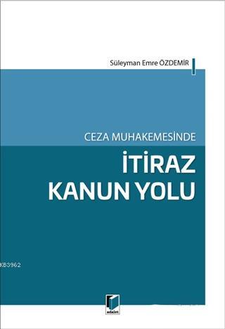 Ceza Muhakemesinde İtiraz Kanun Yolu | Süleyman Emre Özdemir | Adalet 