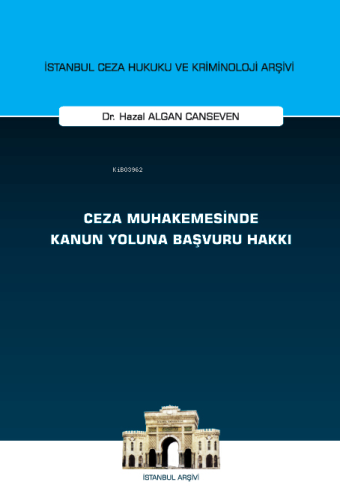 Ceza Muhakemesinde Kanun Yoluna Başvuru Hakkı | Hazal Algan Canseven |