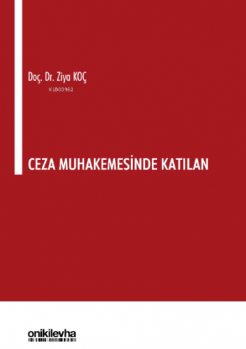 Ceza Muhakemesinde Katılan | Ziya Koç | On İki Levha Yayıncılık