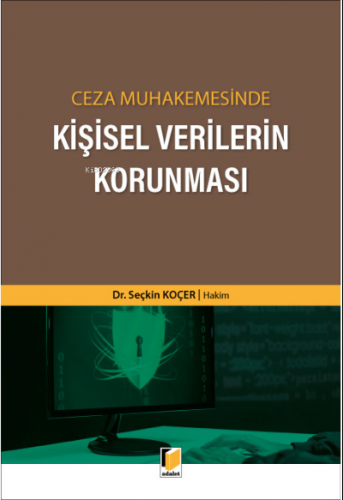 Ceza Muhakemesinde Kişisel Verilerin Korunması | Seçkin Koçer | Adalet