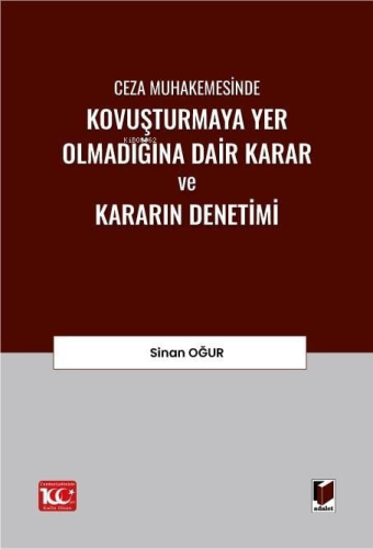 Ceza Muhakemesinde Kovuşturmaya Yer Olmadığına Dair Karar ve Kararın D