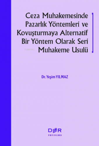 Ceza Muhakemesinde Pazarlık Yöntemleri Ve Kovuşturmaya;;Alternatif Bir