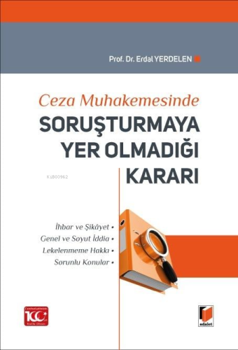 Ceza Muhakemesinde Soruşturmaya Yer Olmadığı Kararı | Erdal Yerdelen |