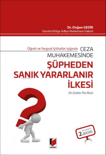 Ceza Muhakemesinde Şüpheden Sanık Yararlanır İlkesi | Doğan Gedik | Ad