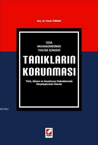 Ceza Muhakemesinde Tehlike İçindeki Tanıkların Korunması; Türk, Alman 