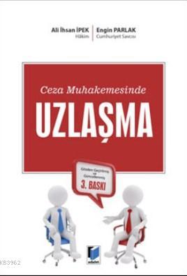 Ceza Muhkemesinde Uzlaşma | Ali İhsan İpek | Adalet Yayınevi