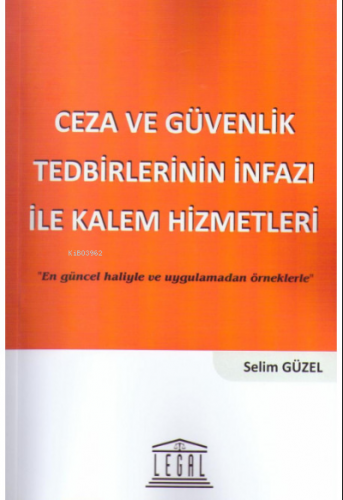 Ceza ve Güvenlik Tedbirlerinin İnfazı İle Kalem Hizmetleri | Selim Güz