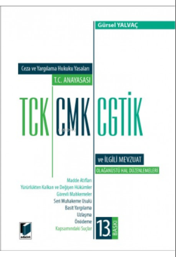 Ceza ve Yargılama Hukuku Yasaları T.C. Anayasası TCK, CMK, CGTİK ve İl