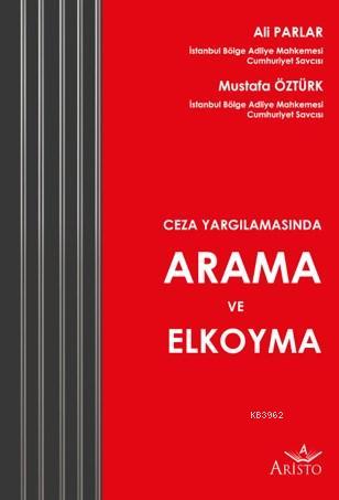 Ceza Yargılamasında Arama ve Elkoyma | Mustafa Öztürk | Aristo Yayınev