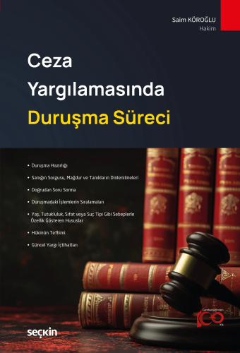 Ceza Yargılamasında Duruşma Süreci | Saim Köroğlu | Seçkin Yayıncılık