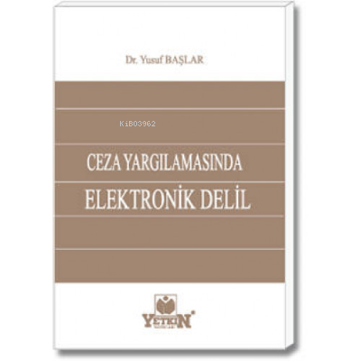 Ceza Yargılamasında Elektronik Delil | Yusuf Başlar | Yetkin Yayınları