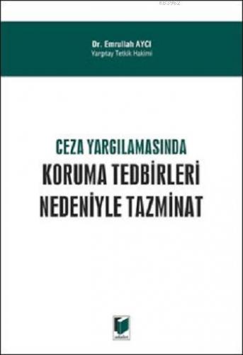 Ceza Yargılamasında Koruma Tedbirleri Nedeniyle Tazminat | Emrullah Ay