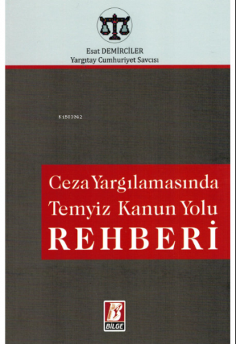 Ceza Yargılamasında Temyiz Kanun Yolu Rehberi | Esat Demirciler | Bilg