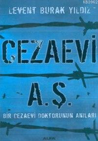 Cezaevi A. Ş.; Bir Cezaevi Doktorunun Anıları | Levent Burak Yıldız | 