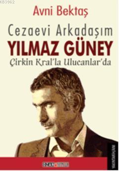 Cezaevi Arkadaşım Yılmaz Güney | Avni Bektaş | Ozan Yayıncılık