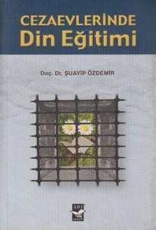 Cezaevlerinde Din Eğitimi | Şuayip Özdemir | Arı Sanat Yayınları