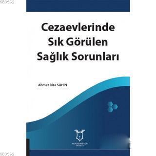 Cezaevlerinde Sık Görülen Sağlık Sorunları | Ahmet Riza Sahin | Akadem