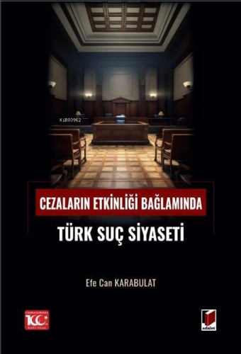 Cezaların Etkinliği Bağlamında Türk Suç Siyaseti | Efe Can Karabulat |