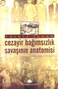 Cezayir Bağmsızlık Savaşının Anatomisi | Frantz Fanon | Pınar Yayınlar