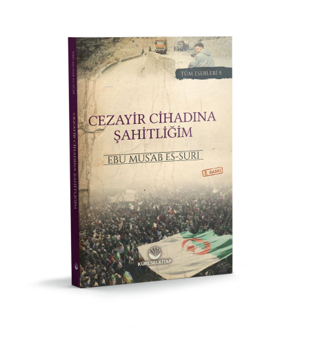 Cezayir Cihadına Şahitliğim | Ebu Musab Es Suri | Küresel Kitap