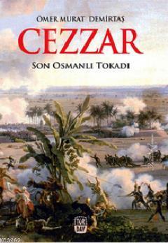 Cezzar; Son Osmanlı Tokadı | Ömer Murat Demirtaş | Türdav Basım Yayım 