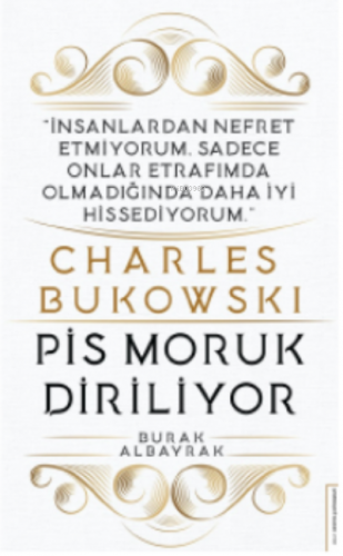 Charles Bukowski-Pis Moruk Diriliyor | Burak Albayrak | Destek Yayınla