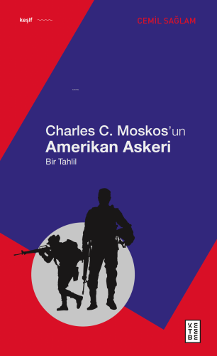 Charles C. Moskos’un Amerikan Askeri;Bir Tahlil | Cemil Sağlam | Keteb