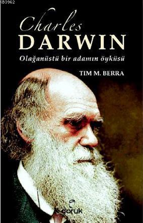 Charles Darwin Olağanüstü Bir Adamın Öyküsü | Tim M. Berra | Doruk Yay