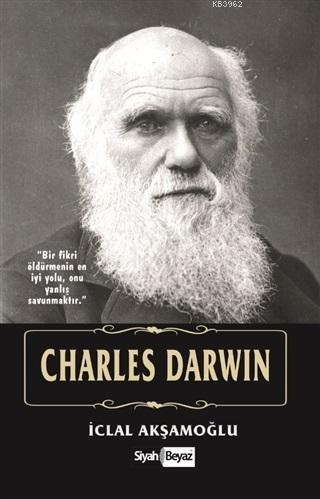 Charles Darwin | İclal Akşamoğlu | Siyah Beyaz Yayınları