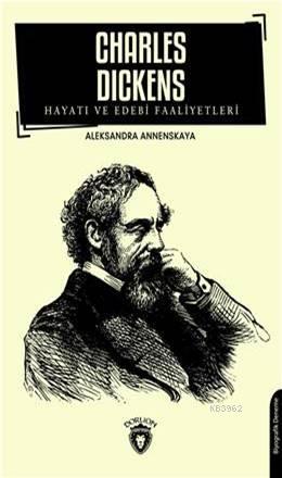 Charles Dickens; Hayatı Ve Edebi Faaliyetleri | Aleksandra Annenskaya 