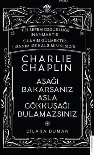 Charlie Chaplin - Aşağı Bakarsanız Asla Gökkuşağı Bulamazsınız | Dilar