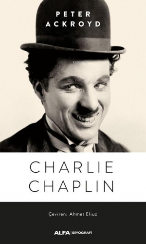 Charlie Chaplin | Peter Ackroyd | Alfa Basım Yayım Dağıtım