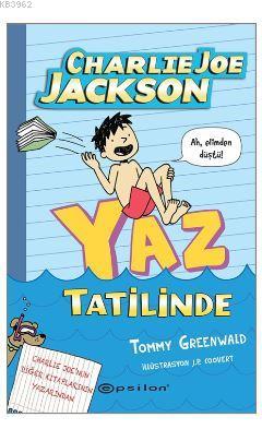 Charlie Joe Jackson Yaz Tatilinde | Tommy Greenwald | Epsilon Yayınevi