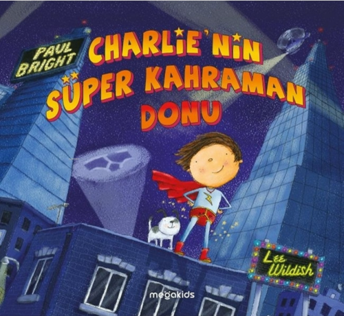 Charlie'nin Süper Kahraman Donu | Paul Bright | Megakids Yayıncılık