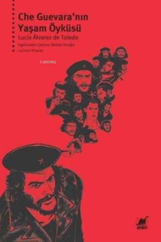 Che Guevara’nın Yaşam Öyküsü | Lucia Alvarez de Toledo | Ayrıntı Yayın