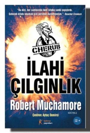 Cherub-İlahi Çılgınlık | Robert Muchamore | Kelime Yayınları