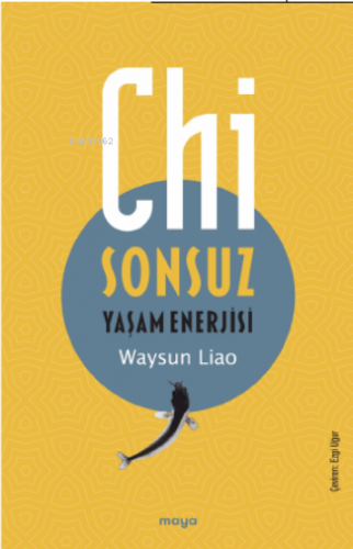 Chi;Sonsuz Yaşam Enerjisi | Waysun Liao | Maya Kitap