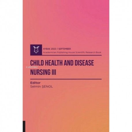 Child Health and Disease Nursing III | Selmin Şenol | Akademisyen Kita