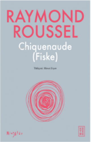 Chiquenaude (Fiske) | Raymond Roussel | Ketebe Yayınları