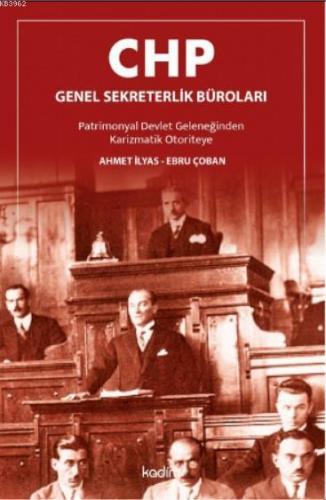 CHP Genel Sekreterlik Büroları; Patrimonyal Devlet Geleneğinden Karizm