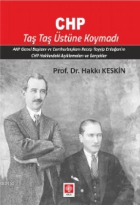 Chp Taş Taş Üstüne Koymadı | Hakkı Keskin | Ekin Kitabevi Yayınları