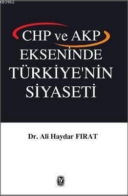 Chp ve Akp Ekseninde Türkiye'nin Siyaseti | Ali Haydar Fırat | Tekin Y