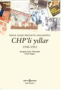 Chp'li Yıllar 1946-1992; İsmail Hakkı Birler'in Anılarında | Şengün Kı